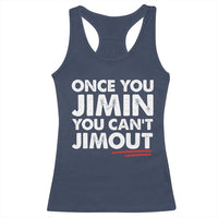 Once You Jimin You Cant Jimout Racerback Tank Top