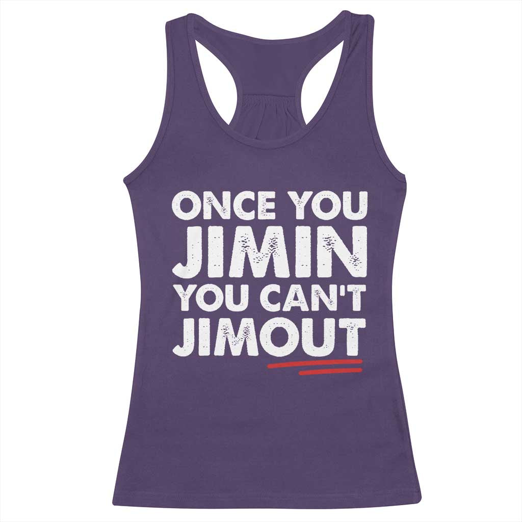 Once You Jimin You Cant Jimout Racerback Tank Top