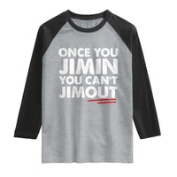 Once You Jimin You Cant Jimout Raglan Shirt