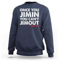 Once You Jimin You Cant Jimout Sweatshirt