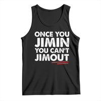Once You Jimin You Cant Jimout Tank Top