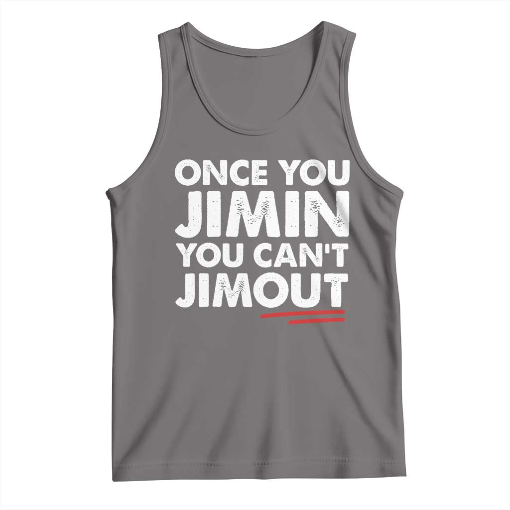 Once You Jimin You Cant Jimout Tank Top