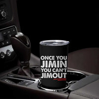 Once You Jimin You Cant Jimout Tumbler Cup