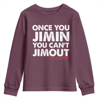 Once You Jimin You Cant Jimout Youth Sweatshirt