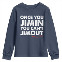 Once You Jimin You Cant Jimout Youth Sweatshirt