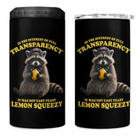 Funny Raccoon Meme 4 in 1 Can Cooler Tumbler In The Interest Of Full Transparency It Was Not Easy Peasy Lemon Squeezy