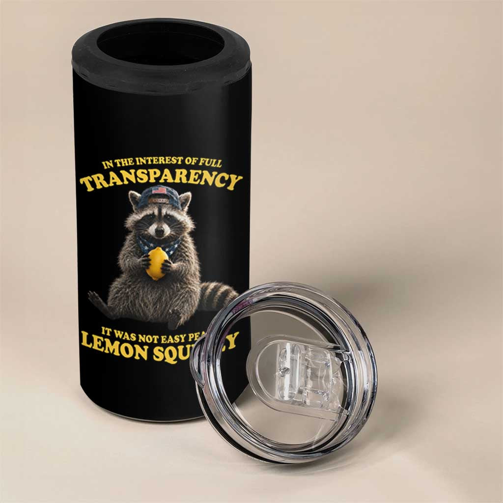 Funny Raccoon Meme 4 in 1 Can Cooler Tumbler In The Interest Of Full Transparency It Was Not Easy Peasy Lemon Squeezy