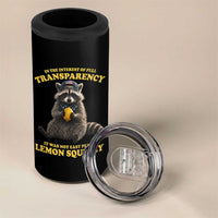 Funny Raccoon Meme 4 in 1 Can Cooler Tumbler In The Interest Of Full Transparency It Was Not Easy Peasy Lemon Squeezy