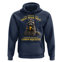 Funny Raccoon Meme Hoodie In The Interest Of Full Transparency It Was Not Easy Peasy Lemon Squeezy