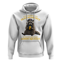 Funny Raccoon Meme Hoodie In The Interest Of Full Transparency It Was Not Easy Peasy Lemon Squeezy