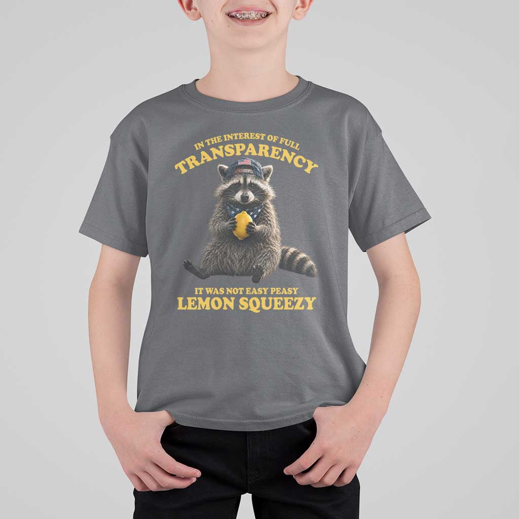 Funny Raccoon Meme T Shirt For Kid In The Interest Of Full Transparency It Was Not Easy Peasy Lemon Squeezy