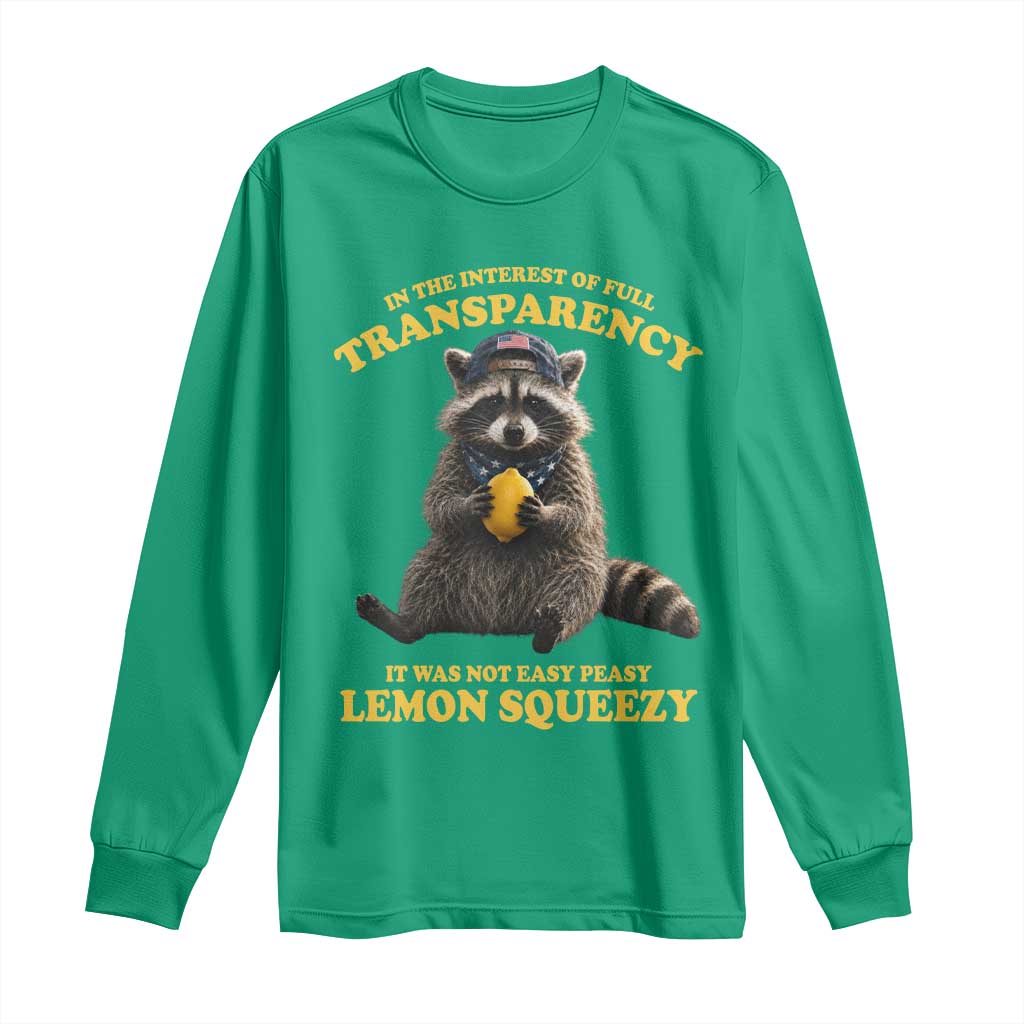 Funny Raccoon Meme Long Sleeve Shirt In The Interest Of Full Transparency It Was Not Easy Peasy Lemon Squeezy