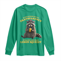 Funny Raccoon Meme Long Sleeve Shirt In The Interest Of Full Transparency It Was Not Easy Peasy Lemon Squeezy