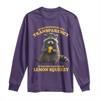 Funny Raccoon Meme Long Sleeve Shirt In The Interest Of Full Transparency It Was Not Easy Peasy Lemon Squeezy
