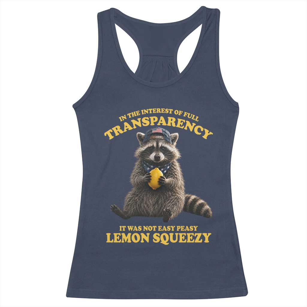 Funny Raccoon Meme Racerback Tank Top In The Interest Of Full Transparency It Was Not Easy Peasy Lemon Squeezy