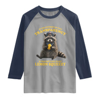 Funny Raccoon Meme Raglan Shirt In The Interest Of Full Transparency It Was Not Easy Peasy Lemon Squeezy