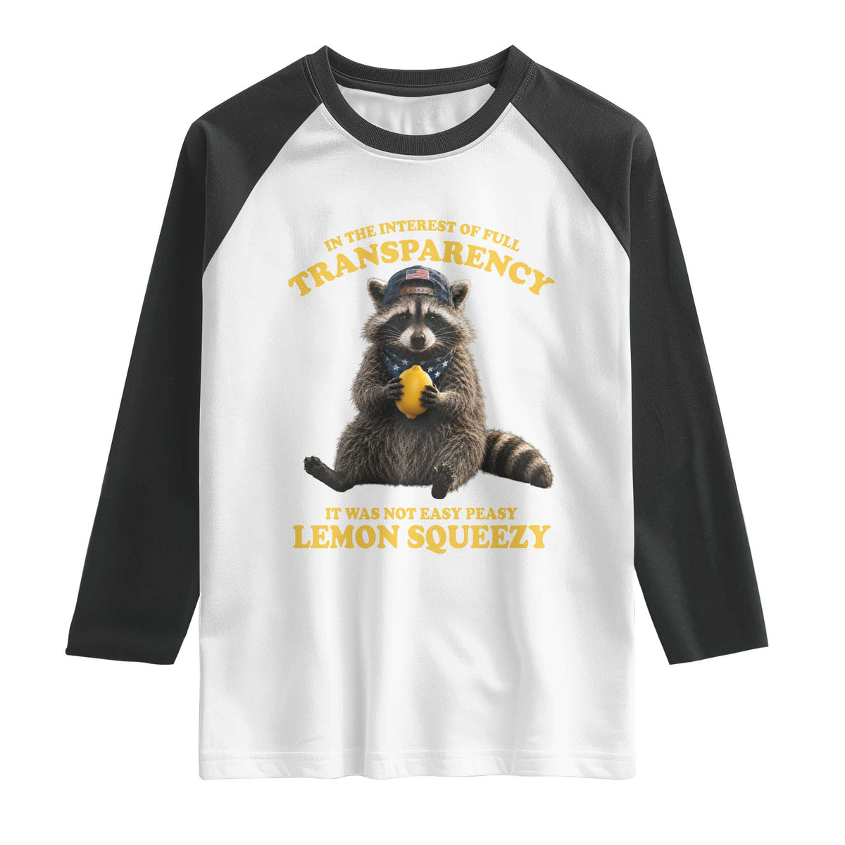 Funny Raccoon Meme Raglan Shirt In The Interest Of Full Transparency It Was Not Easy Peasy Lemon Squeezy