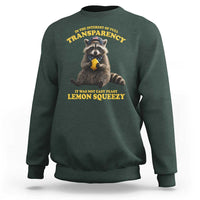 Funny Raccoon Meme Sweatshirt In The Interest Of Full Transparency It Was Not Easy Peasy Lemon Squeezy