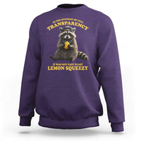 Funny Raccoon Meme Sweatshirt In The Interest Of Full Transparency It Was Not Easy Peasy Lemon Squeezy