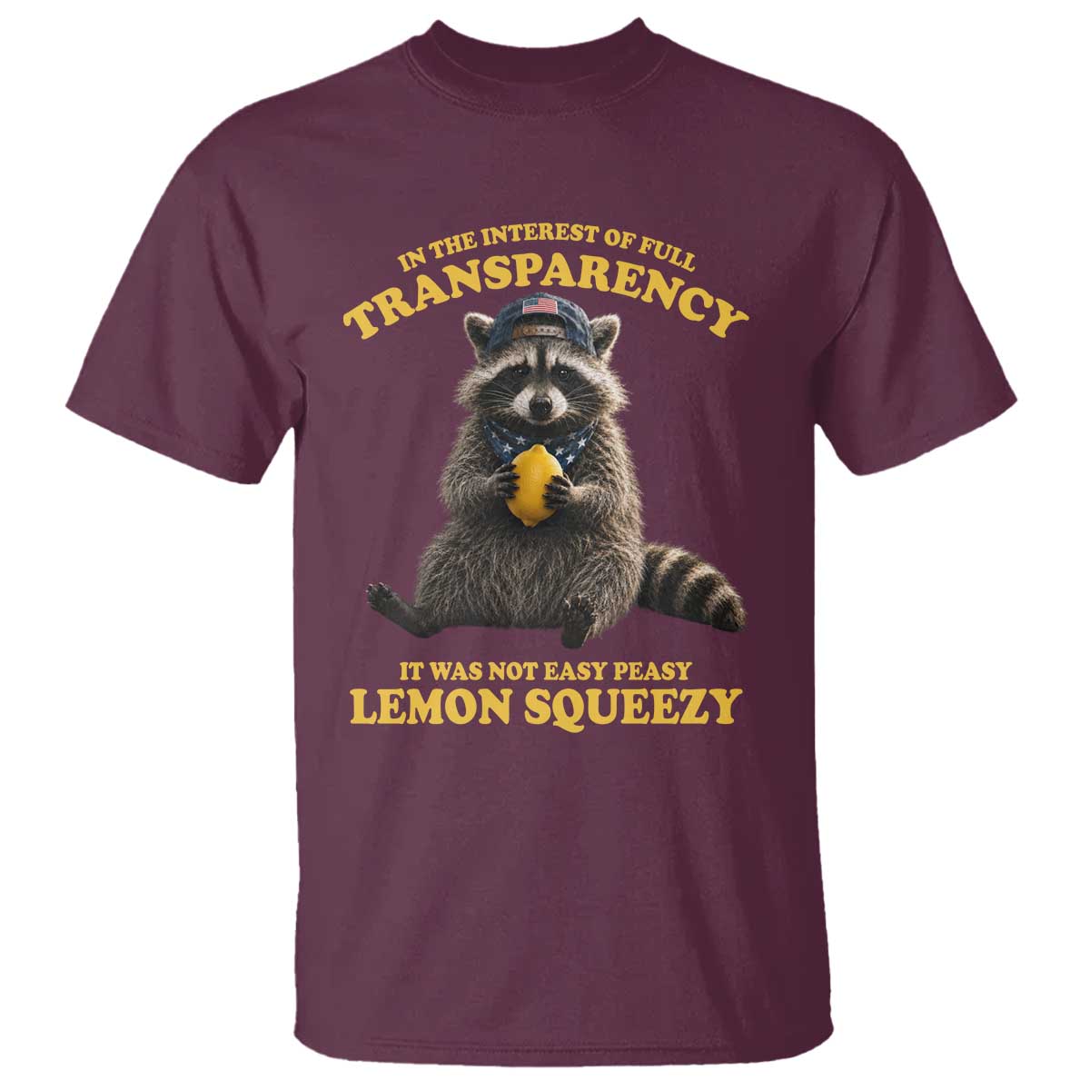 Funny Raccoon Meme T Shirt In The Interest Of Full Transparency It Was Not Easy Peasy Lemon Squeezy