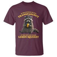 Funny Raccoon Meme T Shirt In The Interest Of Full Transparency It Was Not Easy Peasy Lemon Squeezy