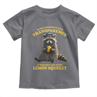 Funny Raccoon Meme Toddler T Shirt In The Interest Of Full Transparency It Was Not Easy Peasy Lemon Squeezy