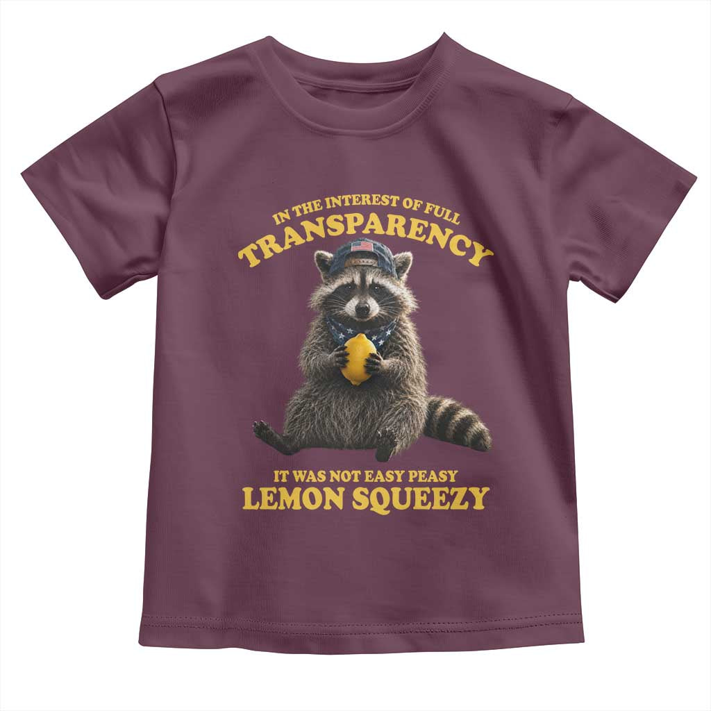 Funny Raccoon Meme Toddler T Shirt In The Interest Of Full Transparency It Was Not Easy Peasy Lemon Squeezy