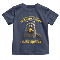 Funny Raccoon Meme Toddler T Shirt In The Interest Of Full Transparency It Was Not Easy Peasy Lemon Squeezy
