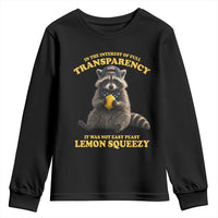 Funny Raccoon Meme Youth Sweatshirt In The Interest Of Full Transparency It Was Not Easy Peasy Lemon Squeezy