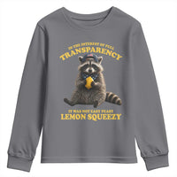 Funny Raccoon Meme Youth Sweatshirt In The Interest Of Full Transparency It Was Not Easy Peasy Lemon Squeezy