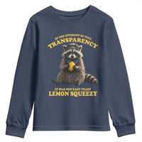 Funny Raccoon Meme Youth Sweatshirt In The Interest Of Full Transparency It Was Not Easy Peasy Lemon Squeezy