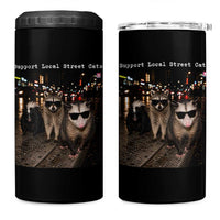 Support Local Street Cats 4 in 1 Can Cooler Tumbler Funny Raccoon Skunk Possum Animal Meme