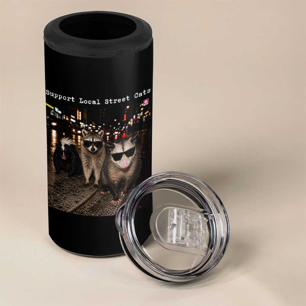 Support Local Street Cats 4 in 1 Can Cooler Tumbler Funny Raccoon Skunk Possum Animal Meme