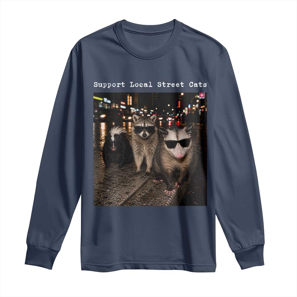 Support Local Street Cats Long Sleeve Shirt Funny Raccoon Skunk Possum Animal Meme