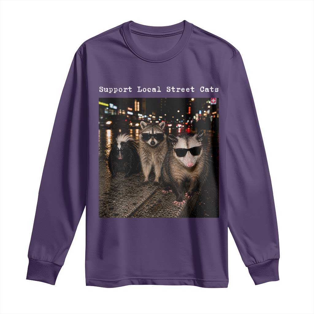 Support Local Street Cats Long Sleeve Shirt Funny Raccoon Skunk Possum Animal Meme