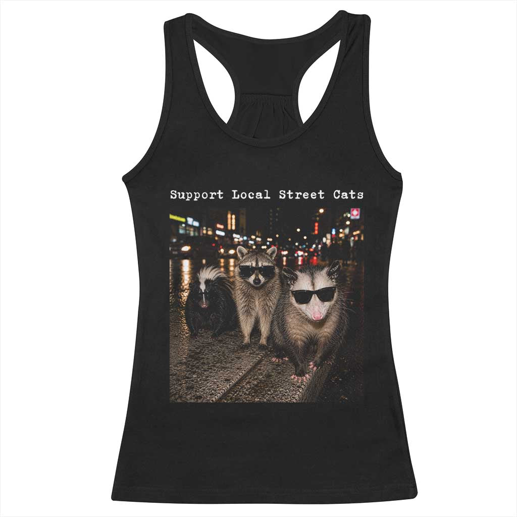 Support Local Street Cats Racerback Tank Top Funny Raccoon Skunk Possum Animal Meme