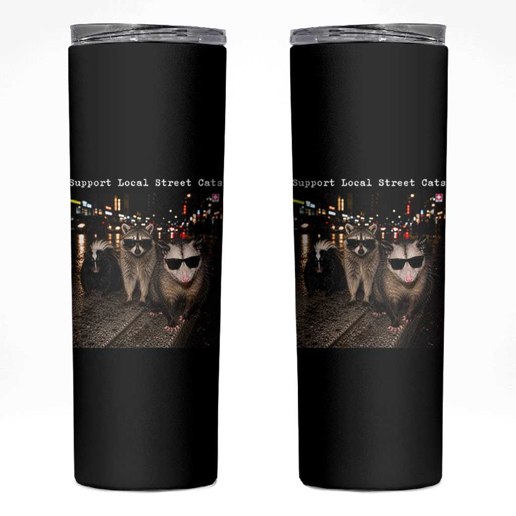 Support Local Street Cats Skinny Tumbler Funny Raccoon Skunk Possum Animal Meme