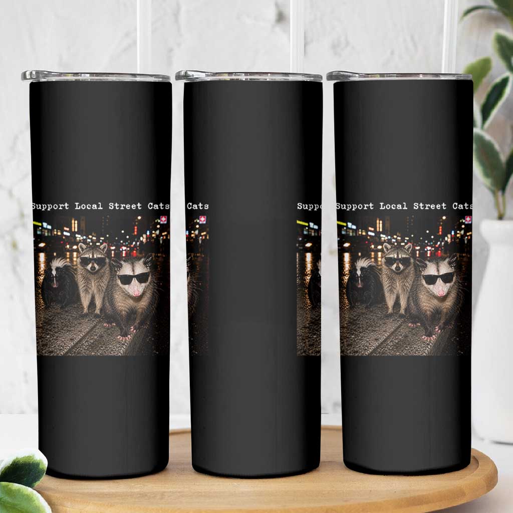 Support Local Street Cats Skinny Tumbler Funny Raccoon Skunk Possum Animal Meme