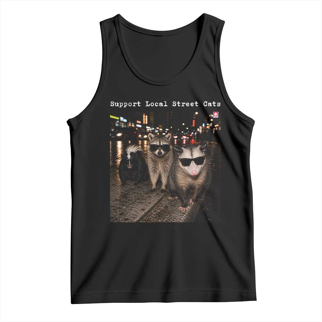 Support Local Street Cats Tank Top Funny Raccoon Skunk Possum Animal Meme