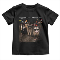 Support Local Street Cats Toddler T Shirt Funny Raccoon Skunk Possum Animal Meme