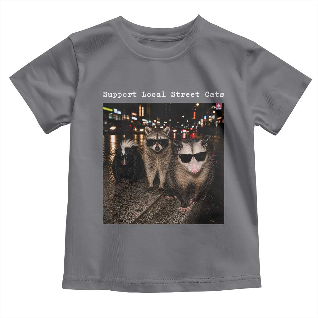 Support Local Street Cats Toddler T Shirt Funny Raccoon Skunk Possum Animal Meme