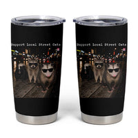 Support Local Street Cats Tumbler Cup Funny Raccoon Skunk Possum Animal Meme