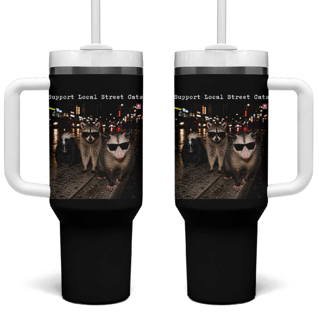 Support Local Street Cats Tumbler With Handle Funny Raccoon Skunk Possum Animal Meme