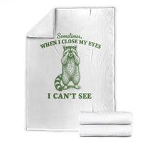 Funny Raccoon Meme Throw Blanket Sometimes When I Close My Eyes I Cant See Vintage Trash Panda
