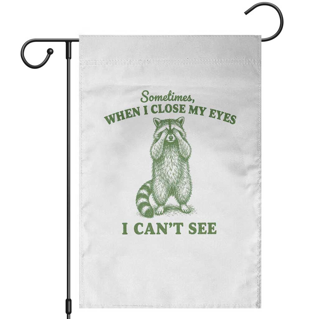 Funny Raccoon Meme Garden Flag Sometimes When I Close My Eyes I Cant See Vintage Trash Panda