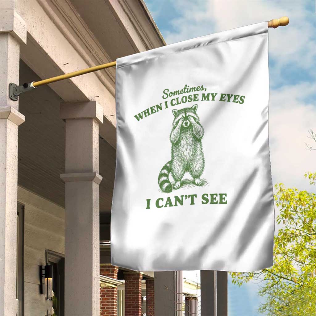 Funny Raccoon Meme Garden Flag Sometimes When I Close My Eyes I Cant See Vintage Trash Panda
