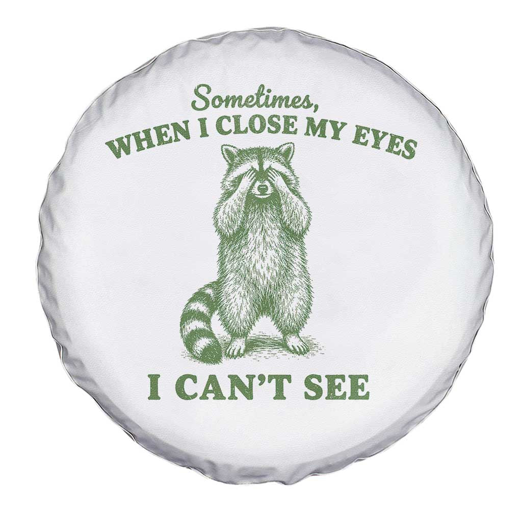 Funny Raccoon Meme Spare Tire Cover Sometimes When I Close My Eyes I Cant See Vintage Trash Panda