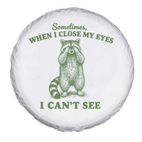Funny Raccoon Meme Spare Tire Cover Sometimes When I Close My Eyes I Cant See Vintage Trash Panda