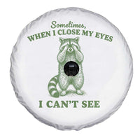 Funny Raccoon Meme Spare Tire Cover Sometimes When I Close My Eyes I Cant See Vintage Trash Panda