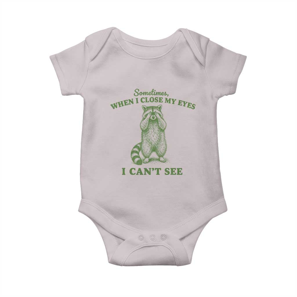 Funny Raccoon Meme Baby Onesie Sometimes When I Close My Eyes I Cant See Vintage Trash Panda